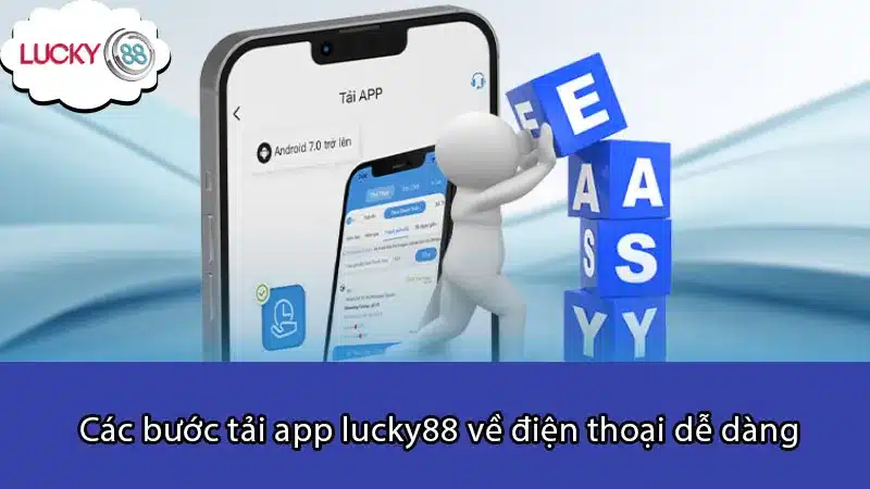 Các bước tải app lucky88 về điện thoại dễ dàng