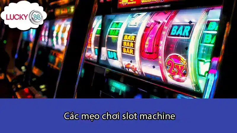 Các mẹo chơi slot machine