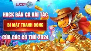 Hack Bắn Cá Hải Tặc - Bí Mật Thành Công Của Các Cơ Thủ 2024