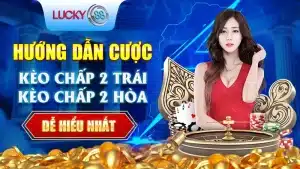 Hướng Dẫn Cược Kèo Chấp 2 Trái, Kèo Chấp 2 Hòa Dễ Hiểu Nhất