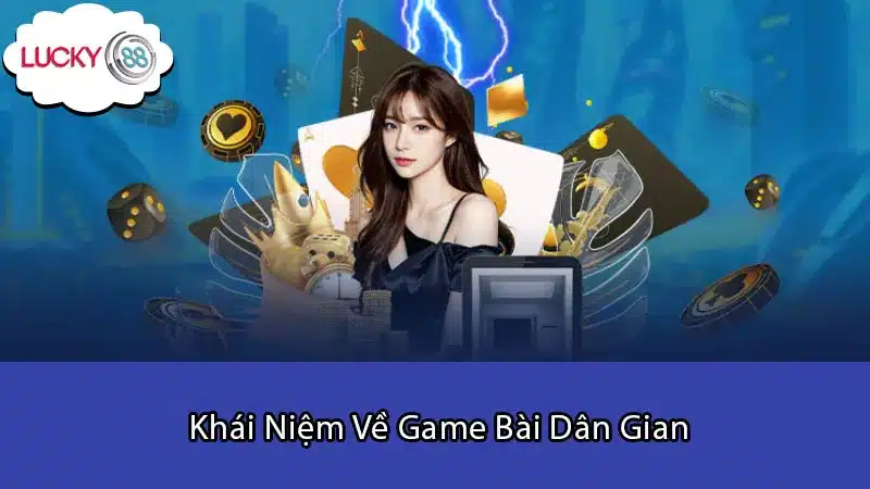 Khái Niệm Về Game Bài Dân Gian