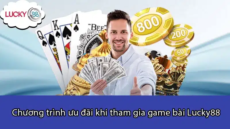 Chương trình ưu đãi khi tham gia game bài Lucky88