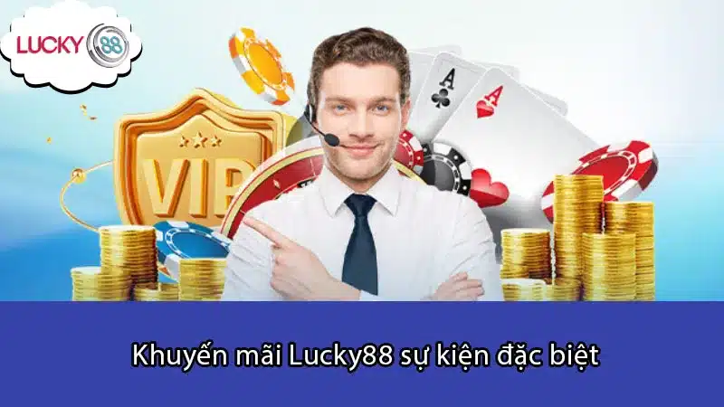 Khuyến mãi Lucky88 sự kiện đặc biệt