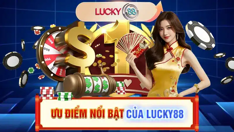 Ưu điểm nổi bật của Lucky88